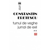 Turnul de veghe. Jurnal de exil 2005-2007 - Constantin Eretescu. Biografii, Editura Vremea, 2016