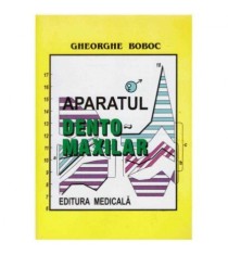 Gheorghe Boboc - Aparatul dento-maxilar - formare si dezvoltare Ed.