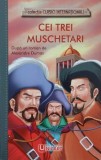 Cei trei muschetari. Dupa un roman de Alexandre Dumas