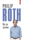 De ce scriem - Philip Roth