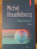 Interventii 2 Urme - Michel Houellebecq - Roman, Editura Polirom, 2021, 268 Pagini