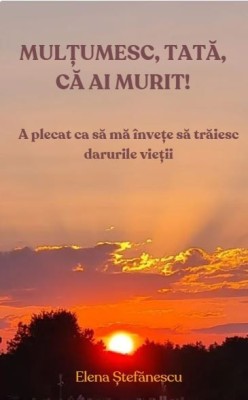 Multumesc, tata, ca ai murit! foto