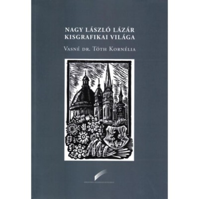 Nagy L&amp;aacute;szl&amp;oacute; L&amp;aacute;z&amp;aacute;r kisgrafikai vil&amp;aacute;ga - Vasn&amp;eacute;dr.t&amp;oacute;th Korn&amp;eacute;lia foto