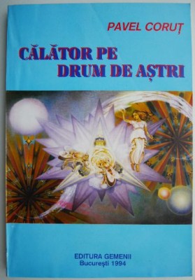 Calator pe drum de astri &amp;ndash; Pavel Corut foto