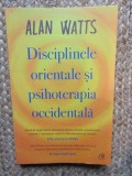 Disciplinele orientale si psihoterapia occidentala - Alan Watts
