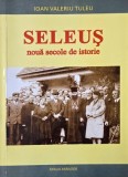 Seleus. Noua secole de istorie - Ioan Valeriu Tuleu - Carte