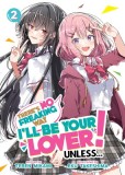 There&#039;s No Freaking Way I&#039;ll Be Your Lover! Unless... (Light Novel) Vol. 2