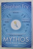 MYTHOS . MITURILE GRECIEI REPOVESTITE de STEPHEN FRY , 2019
