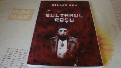 Gilles Roy - Sultanul rosu ( Abdul Hamid ) foto