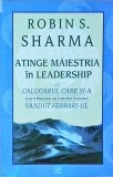 Robin Sharma - Atinge maiestria in leadership cu calugarul care si-a vandut