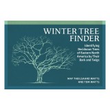 Winter Tree Finder: Identifying Deciduous Trees of Eastern North America by Their Bark and Twigs