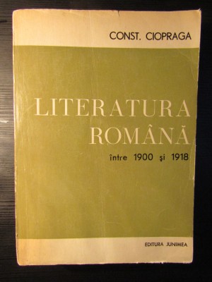 LITERATURA ROMANA INTRE 1900 SI 1918-CONST. CIOPRAGA foto