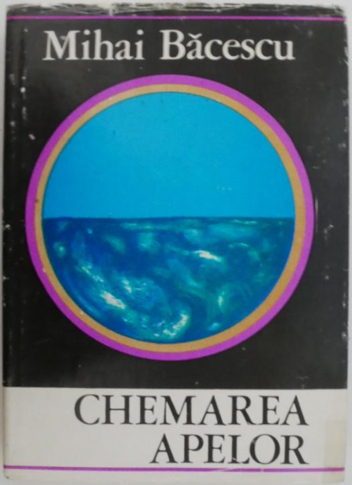 Chemarea apelor. Note dintr-o expeditie facuta in lungul Pacificului peruvian si peste Anzi &ndash; Mihai Bacescu