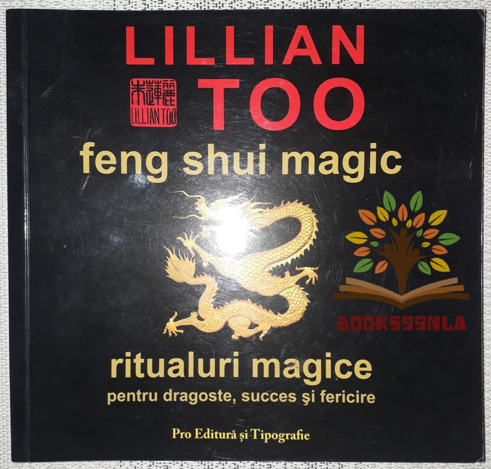 Lillian Too - Feng shui magic * Ritualuri magice pentru dragoste si  fericire | Okazii.ro
