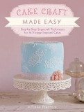 Cake Craft Made Easy: Step by step sugarcraft techniques for 16 vintage-inspired cakes | Fiona Pearce, David &amp; Charles Publishers
