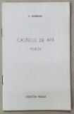 CASTELUL DE APA , POEZII de V. DOBRIAN , CONTINE O GRAVURA POLICROMANR. 17 / 50 SI DEDICATIA AUTORULUI * , 1994