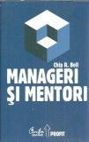 Manageri si mentori - Chip R. Bell