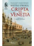 Cumpara ieftin Cripta din Venetia/Matteo Strukul