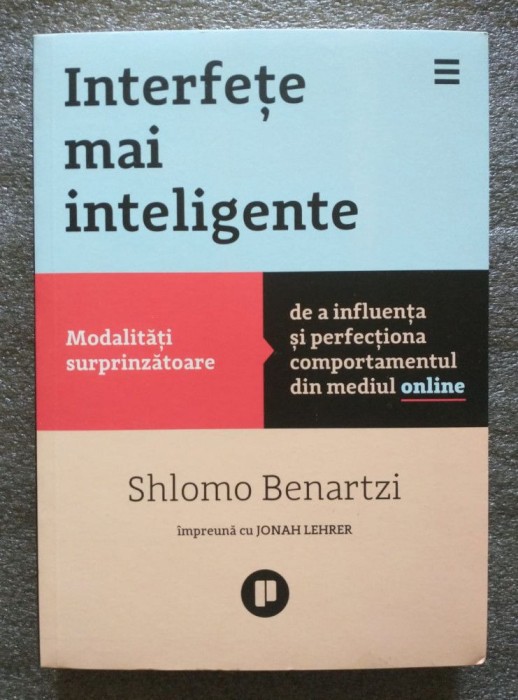 Shlomo Benartzi; Jonah Lehrer - Interfeţe mai inteligente: modalităţi...