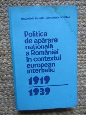 POLITICA DE APARARE NATIONALA A ROMANIEI IN CONTEXTUL EUROPEAN INTERBELIC 1919-1939-GH. ZAHARIA, C. BOTORAN foto