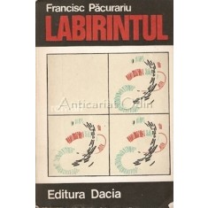 Labirintul - Francisc Pacurariu