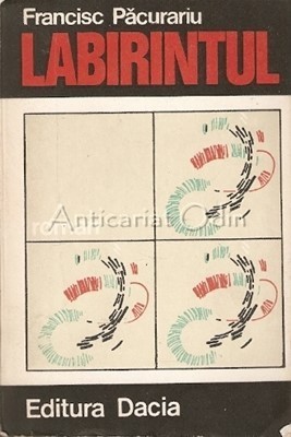 Labirintul - Francisc Pacurariu foto