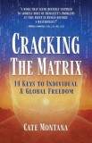 Cracking the Matrix: 14 Keys to Individual &amp;amp; Global Freedom