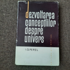 I. G. PEREL - DEZVOLTAREA CONCEPTIILOR DESPRE UNIVERS (1964, editie cartonata)