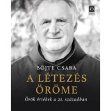 A l&eacute;tez&eacute;s &ouml;r&ouml;me - &Ouml;r&ouml;k &eacute;rt&eacute;kek a 21. sz&aacute;zadban - B&ouml;jte Csaba