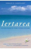 Iertarea. Cea mai mare putere vindecatoare - Gerald G. Jampolsky