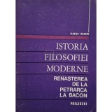 Florica Neagoe - Istoria filosofiei moderne - Renasterea de la Petrarca la Bacon (Editia: 1972)
