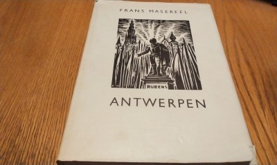 FRANS MASEREEL - ANTWERPEN - Roger Avermaete (studiu introductiv) - Fonds Mercator, Anvers, 1968, 95 p. cu 78 xilogravuri foto