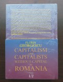Florin Georgescu - Capitalism and Capitalists: Without Capital In Romania 2 vol.