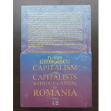 Florin Georgescu - Capitalism and Capitalists: Without Capital In Romania 2 vol.