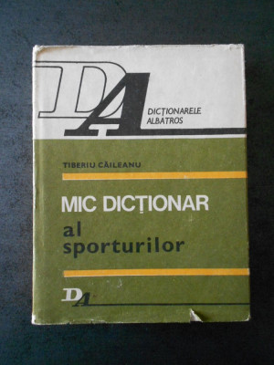 TIBERIU CAILEANU - MIC DICTIONAR AL SPORTURILOR foto