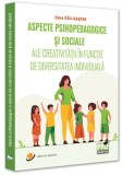 Aspecte psihopedagogice și sociale ale creativității &icirc;n funcție de diversitatea individuală - Paperback brosat - Pro Universitaria