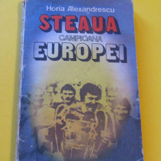 Carte fotbal - "Steaua Campioana Europei" de Horia Alexandrescu