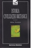 Istoria civilizatiei britanice volumul III - Adrian Nicolescu
