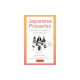 Japanese Proverbs: 200 Gems of Traditional Wit and Wisdom
