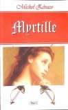 Myrtille - Michel Zevaco, 2016, Dexon, Roman, Beletristica, Limba Romana, 230 pagini, Coperta Necartonata