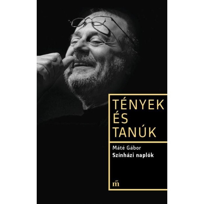 Sz&iacute;nh&aacute;zi napl&oacute;k - T&eacute;nyek &eacute;s tan&uacute;k - M&aacute;t&eacute; G&aacute;bor