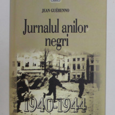 JURNALUL ANILOR NEGRI ( 1940 - 1944 ) de JEAN GUEHENNO , 2009