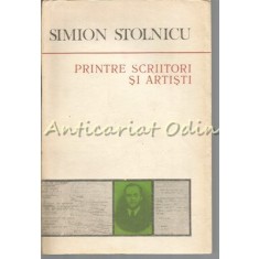 Printre Scriitori Si Artisti - Simion Stolnicu