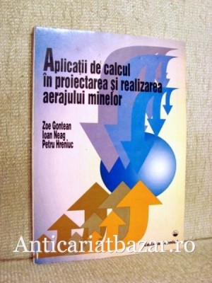 Aplicatii de calcul in proiectarea si realizarea aerajului minelor - Zoe Gontean foto