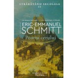 Eric-Emmanuel Schmitt - Strabatand secolele II. Poarta cerului -
