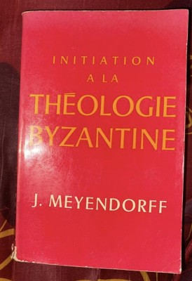 Initiation &amp;agrave; la th&amp;eacute;ologie byzantine / Jean Meyendorff foto