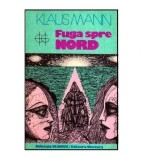 Klaus Mann - Fuga spre Nord - 117305