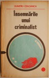 Insemnarile unui criminalist &ndash; Dumitru Ceacanica