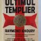 ULTIMUL TEMPLIER , EDITIA A II - A REVIZUITA de RAYMOND KHOURY , 2006 *EDITIE NECARTONATA