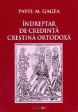 Indreptar de credinta crestina ortodoxa | Pavel M. Gagea, Eikon